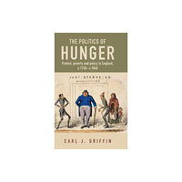 Manchester university press The Politics of Hunger (inbunden, eng)