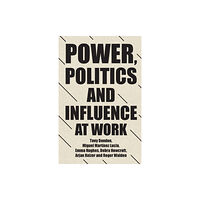 Manchester university press Power, Politics and Influence at Work (häftad, eng)