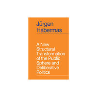 John Wiley And Sons Ltd A New Structural Transformation of the Public Sphere and Deliberative Politics (inbunden, eng)