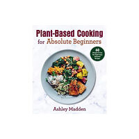 Skyhorse Publishing Plant-Based Cooking for Absolute Beginners (inbunden, eng)