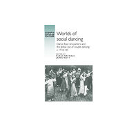 Manchester university press Worlds of Social Dancing (inbunden, eng)