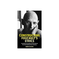 Manchester university press Constructing Foucault's Ethics (inbunden, eng)