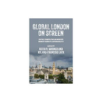 Manchester university press Global London on Screen (inbunden, eng)