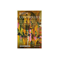 Manchester university press Birth Controlled (inbunden, eng)