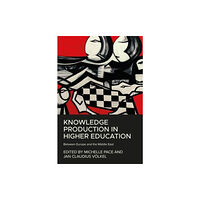 Manchester university press Knowledge Production in Higher Education (inbunden, eng)