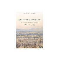 Manchester university press Painting Dublin, 1886–1949 (häftad, eng)