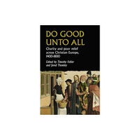 Manchester university press Do Good Unto All (inbunden, eng)