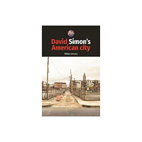 Manchester university press David Simon's American City (inbunden, eng)