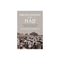 Manchester university press Decolonising the Hajj (inbunden, eng)