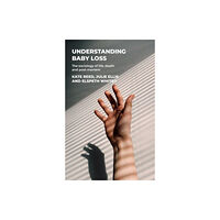 Manchester university press Understanding Baby Loss (inbunden, eng)