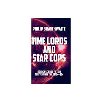 Manchester university press Time Lords and Star Cops (inbunden, eng)