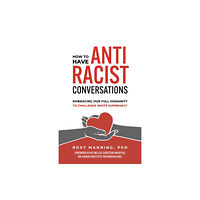 Berrett-Koehler Publishers How to Have Antiracist Conversations (häftad, eng)