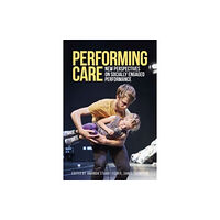 Manchester university press Performing Care (häftad, eng)