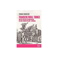 Manchester university press Transcultural Things and the Spectre of Orientalism in Early Modern Poland-Lithuania (inbunden, eng)