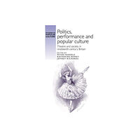 Manchester university press Politics, Performance and Popular Culture (häftad, eng)