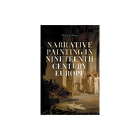 Manchester university press Narrative Painting in Nineteenth-Century Europe (inbunden, eng)