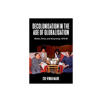 Manchester university press Decolonisation in the Age of Globalisation (inbunden, eng)