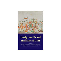 Manchester university press Early Medieval Militarisation (häftad, eng)