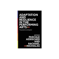 Manchester university press Adaptation and Resilience in the Performing Arts (inbunden, eng)