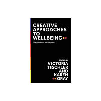 Manchester university press Creative Approaches to Wellbeing (inbunden, eng)