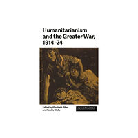 Manchester university press Humanitarianism and the Greater War, 1914–24 (inbunden, eng)