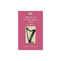 Manchester university press Ireland and the Renaissance Court (inbunden, eng)