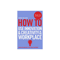 Pan Macmillan How To Use Innovation and Creativity in the Workplace (häftad, eng)