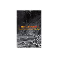 University of Pennsylvania Press Atmospheric Violence (häftad, eng)