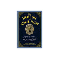 Workman Publishing The Secret Life of Secret Places (inbunden, eng)