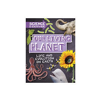 Hachette Children's Group Science is Everywhere: Our Living Planet (inbunden, eng)