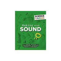 Hachette Children's Group Science Makers: Making with Sound (häftad, eng)