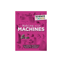 Hachette Children's Group Science Makers: Making with Machines (häftad, eng)