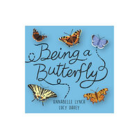 Hachette Children's Group Being a Minibeast: Being a Butterfly (inbunden, eng)