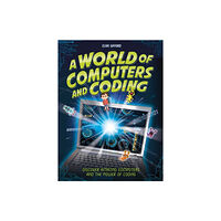 Hachette Children's Group A World of Computers and Coding (inbunden, eng)