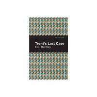 Mint Editions Trent's Last Case (häftad, eng)