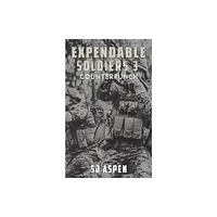 Austin Macauley Publishers Expendable Soldiers 3 - Counterpunch (häftad, eng)