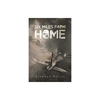 Austin Macauley Publishers Six Miles from Home (häftad, eng)