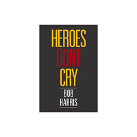 Xlibris Heroes Don't Cry (häftad, eng)