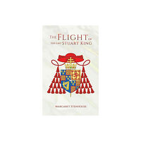 Austin Macauley Publishers The Flight of the Last Stuart King (häftad, eng)