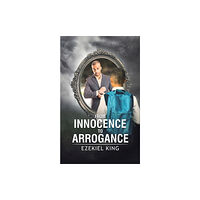 Austin Macauley Publishers From Innocence to Arrogance (häftad, eng)