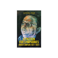 Austin Macauley Publishers A Passion for Symphonies: Robert Simpson (1921-1997) (häftad, eng)