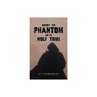 Austin Macauley Publishers Sintoff: The Phantom and Its Wolf Tribe (inbunden, eng)