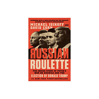 Not Stated Russian Roulette : The Inside Story of Putin's War on America and the Election of Donald Trump