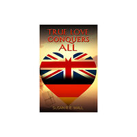 Austin Macauley Publishers True Love Conquers All (häftad, eng)