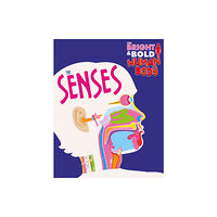 Hachette Children's Group The Bright and Bold Human Body: The Senses (inbunden, eng)