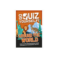 Hachette Children's Group Go Quiz Yourself!: Around the World (inbunden, eng)