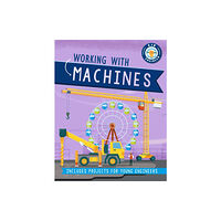 Hachette Children's Group Kid Engineer: Working with Machines (inbunden, eng)