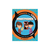 Hachette Children's Group Create the Code: Smartphones (häftad, eng)