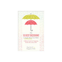 Baker publishing group The 10 Best Decisions a Single Mom Can Make - A Biblical Guide for Navigating Family Life on Your Own (häftad, eng)