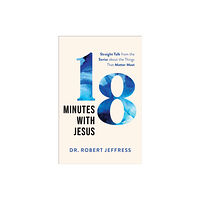 Baker publishing group 18 Minutes with Jesus – Straight Talk from the Savior about the Things That Matter Most (inbunden, eng)